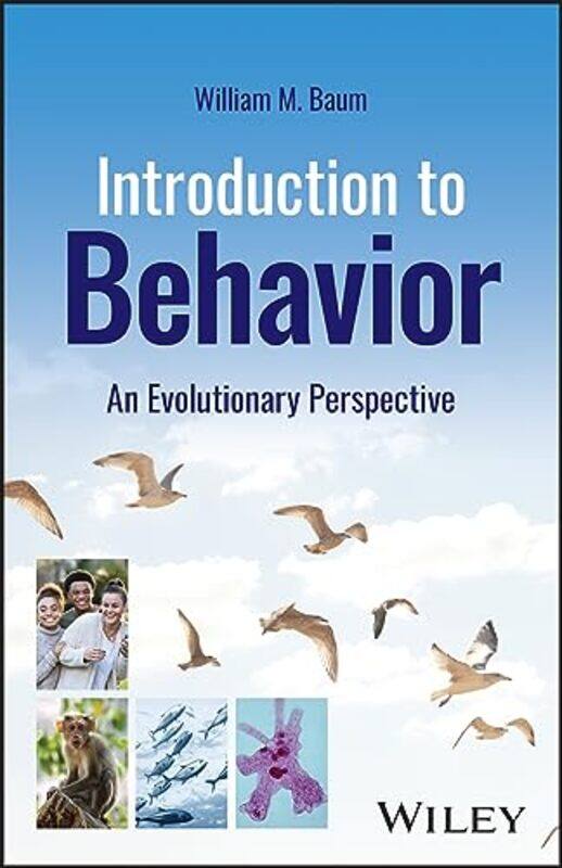 

Introduction to Behavior by William M University of New Hampshire Baum-Paperback