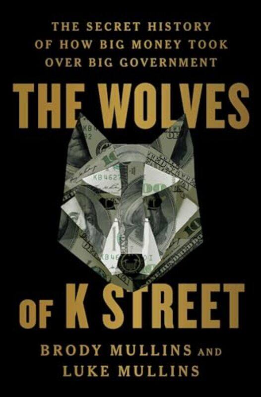 

Wolves Of K Street By Mullins Brody - Hardcover