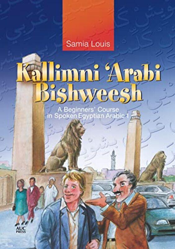 

Kallimni Arabi Bishweesh A Beginners Course In Spoken Egyptian Arabic 1 by Louis, Samia..Paperback