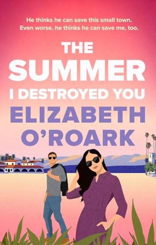 

The Summer I Destroyed You by Elizabeth ORoark-Paperback