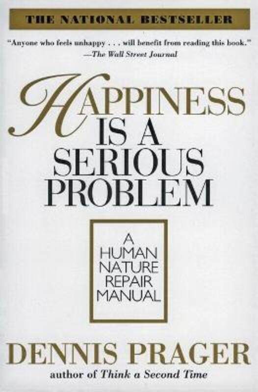 

Happiness Is A Serious Problem.paperback,By :Prager, Dennis