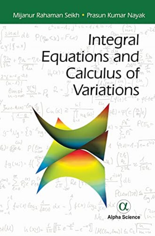 

Integral Equations and Calculus of Variations by Mijanur Rahaman SeikhPrasun Kumar Nayak-Hardcover