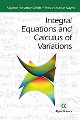 Integral Equations and Calculus of Variations by Mijanur Rahaman SeikhPrasun Kumar Nayak-Hardcover