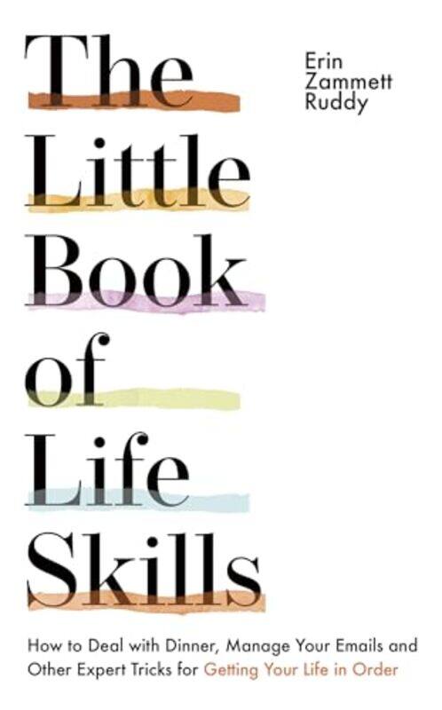 

The Little Book of Life Skills How to Deal with Dinner Manage Your Emails and Other Expert Tricks by Ruddy, Erin Zammett Paperback