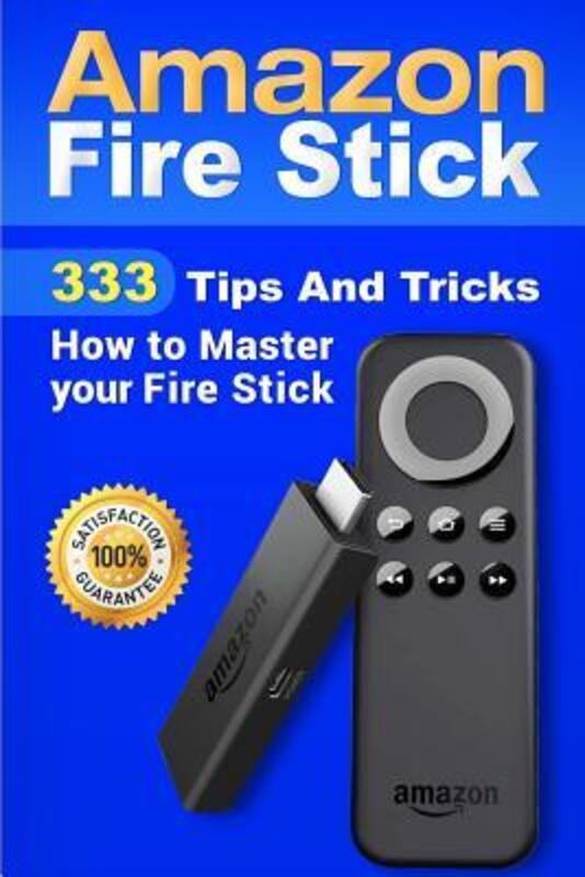 

Amazon Fire Stick: 333 Tips And Tricks How to Master your Fire Stick.paperback,By :Torres, Alexa