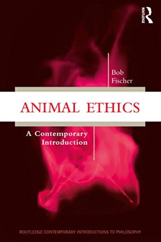 Animal Ethics by Bob Fischer-Paperback