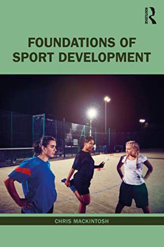 

Foundations of Sport Development by Chris Manchester Metropolitan University, UK Mackintosh-Paperback