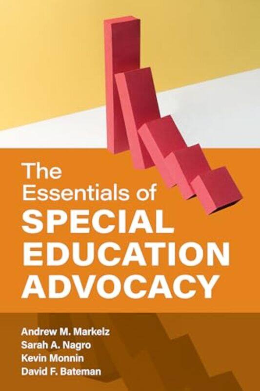 

The Essentials of Special Education Advocacy by Andrew M MarkelzSarah A NagroKevin MonninDavid F, American Institutes for R Bateman-Paperback