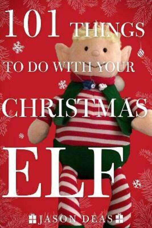 

101 Things to Do with Your Christmas Elf.paperback,By :Deas, Jason