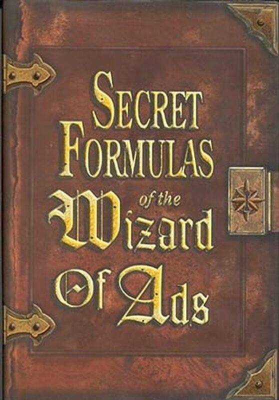 

Secret Formulas Of The Wizard Of Ads: Turning Paupers Into Princes And Lead Into Gold By Williams, Roy H. Paperback