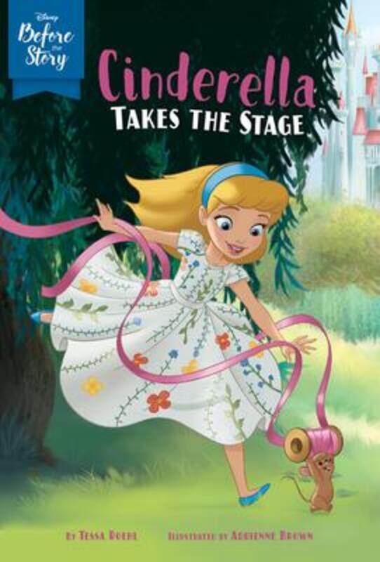 

Disney Before the Story: Cinderella Takes the Stage.paperback,By :Disney Books - Disney Storybook Art Team