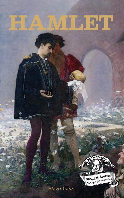 

Hamlet: Shakespeare’s Greatest Stories For Children (Abridged and Illustrated), Paperback Book, By: Wonder House Books
