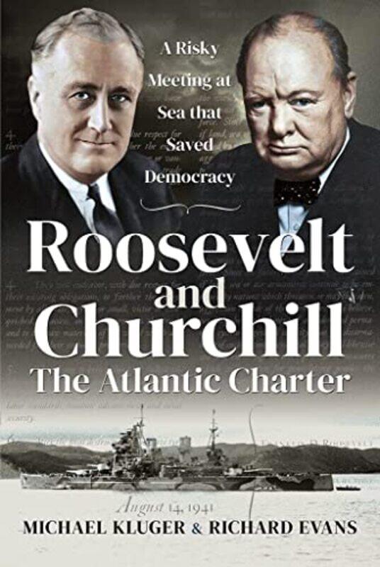 

Roosevelt and Churchill The Atlantic Charter by Kluger, MichaelEvans, Richard-Paperback