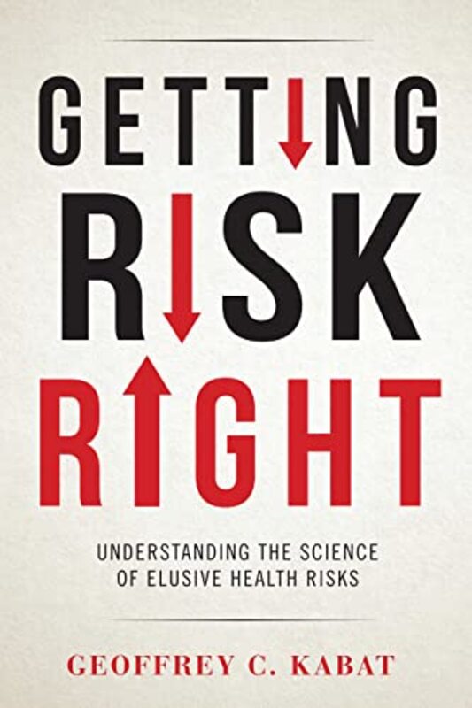 

Getting Risk Right by Geoffrey C Kabat-Hardcover