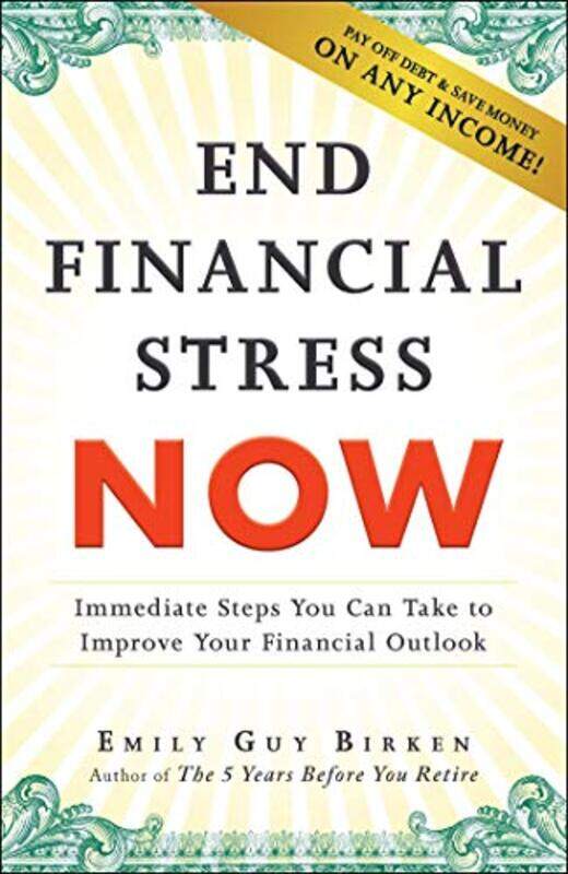 

End Financial Stress Now by Emily Guy Birken-Paperback