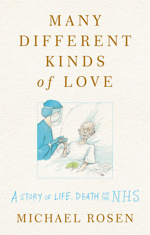 

Many Different Kinds of Love: A Story of Life, Death and the NHS, Hardcover Book, By: Michael Rosen