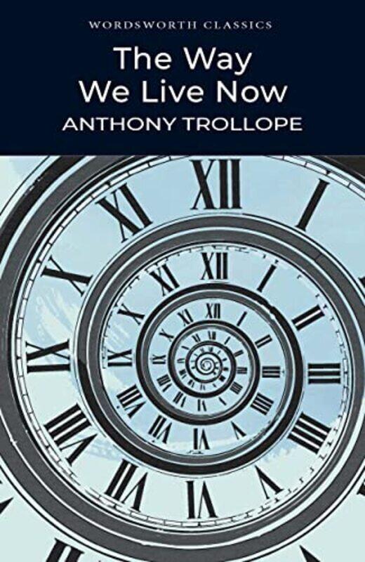 

The Way We Live Now Wordsworth Classics Anthony Trollope Paperback