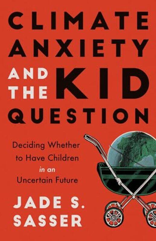 

Climate Anxiety And The Kid Question By Sasser Jade - Paperback