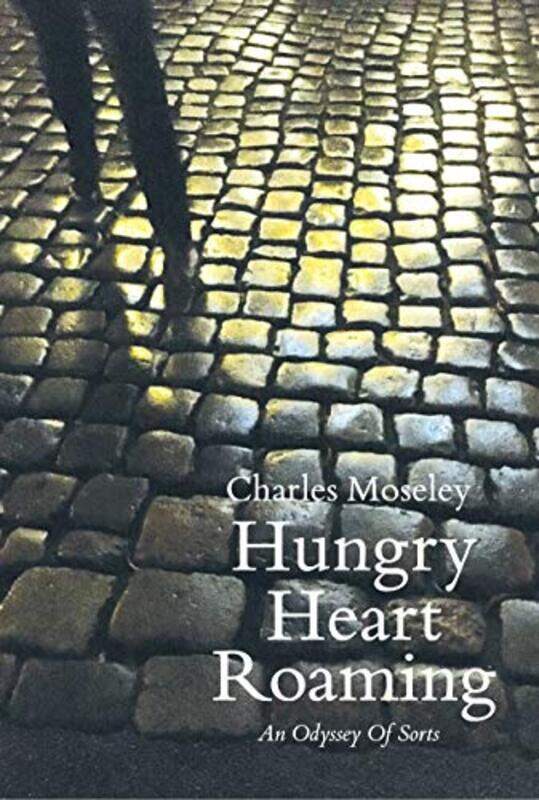 

Hungry Heart Roaming by Charles Moseley-Hardcover