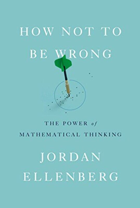 

How Not to Be Wrong: The Power of Mathematical Thinking , Hardcover by Ellenberg, Jordan