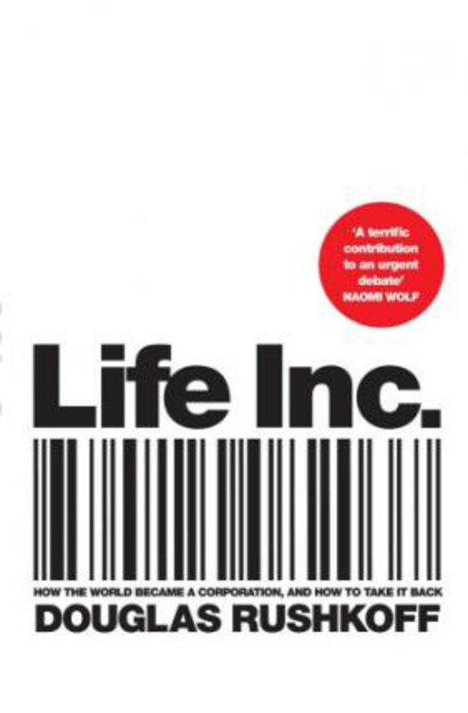 

Life Inc How the World Became a Corporation and How to Take it Ba, Paperback Book, By: Douglas Rushkoff