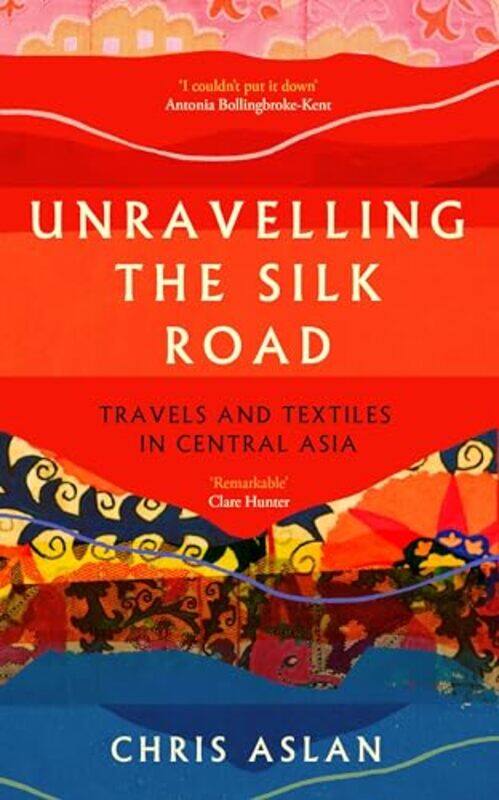 

Unravelling the Silk Road by Annie Fox-Paperback