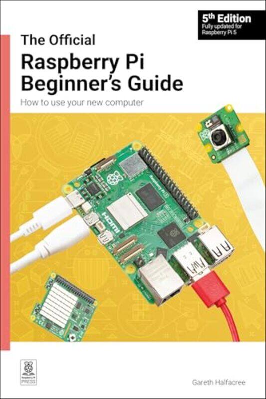 

The Official Raspberry Pi Beginners Guide How To Use Your New Computer By Gareth Halfacree Paperback