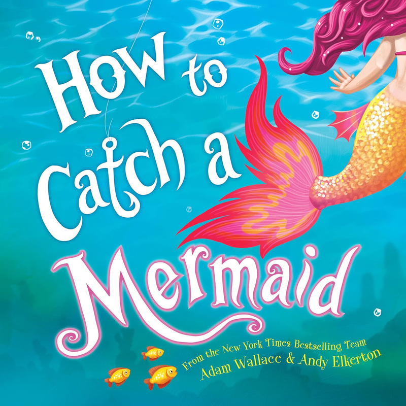 How To Catch A Mermaid, Hardcover Book, By: Adam Wallace