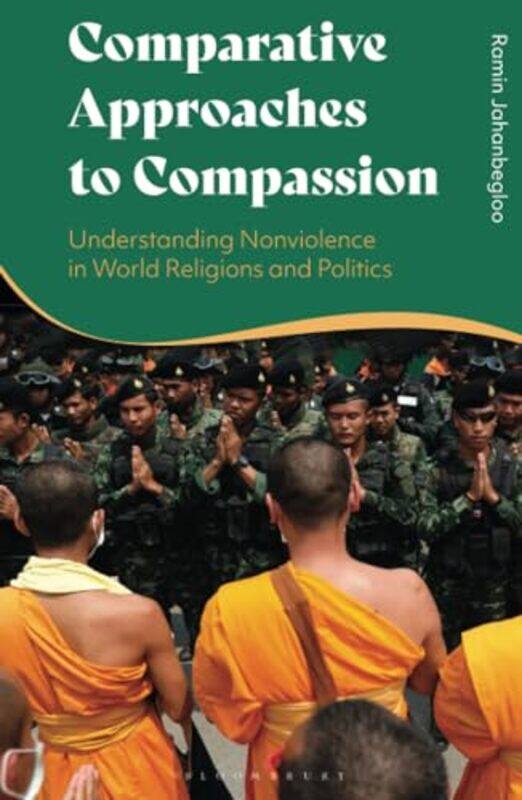 

Comparative Approaches to Compassion by Professor Ramin Jindal Global Law School and OP Jindal Global University, India Jahanbegloo-Hardcover