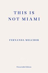 This Is Not Miami by Fernanda Melchor Paperback