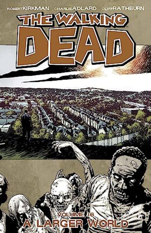 

The Walking Dead Volume 16 A Larger World by Robert Kirkman-Paperback