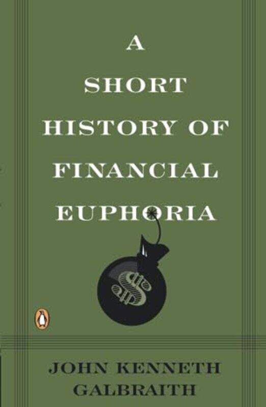 

A Short History Of Financial Euphoria Whittle By John Kenneth Galbraith Paperback
