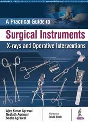 A Practical Guide to Surgical Instruments, X-rays and Operative Interventions.paperback,By :Agarwal, Ajay