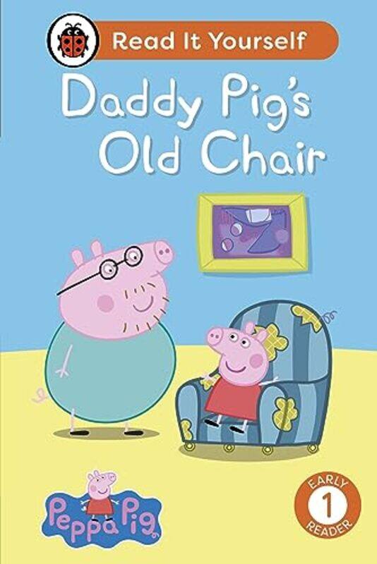 

Peppa Pig Daddy Pigs Old Chair Read It Yourself Level 1 Early Reader by LadybirdPeppa Pig-Hardcover