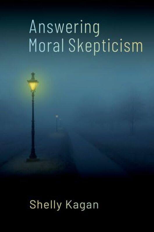 

Answering Moral Skepticism by Shelly Clark Professor of Philosophy, Clark Professor of Philosophy, Yale University Kagan-Paperback