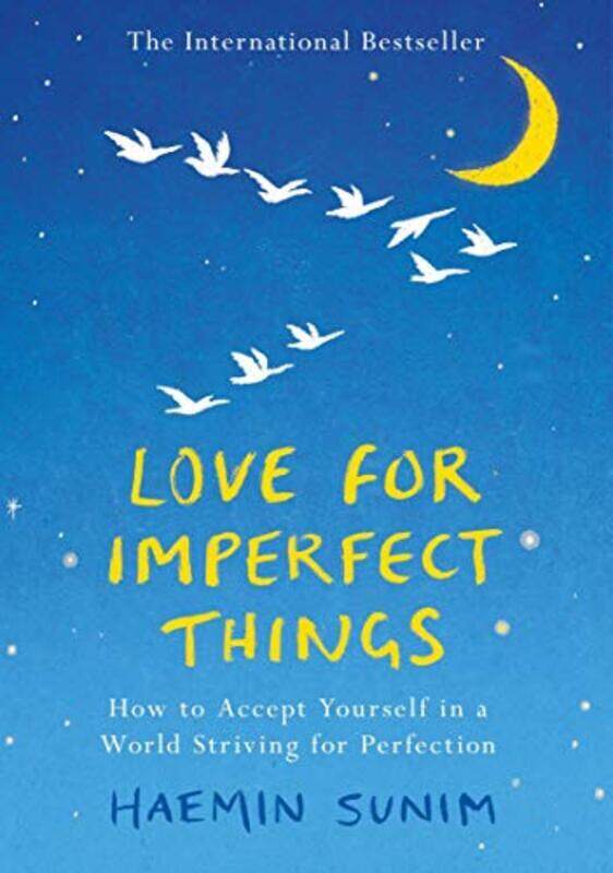 

Love for Imperfect Things: How to Accept Yourself in a World Striving for Perfection, Hardcover Book, By: Haemin Sunim