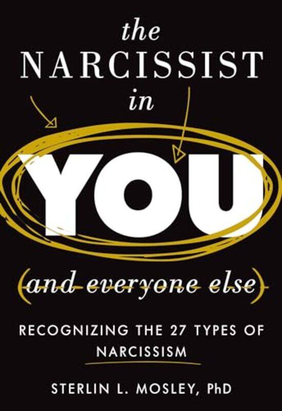 

The Narcissist in You and Everyone Else by Sterlin L Mosley-Hardcover