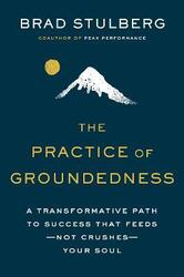 Practice Of Groundedness.Hardcover,By :Brad Stulberg