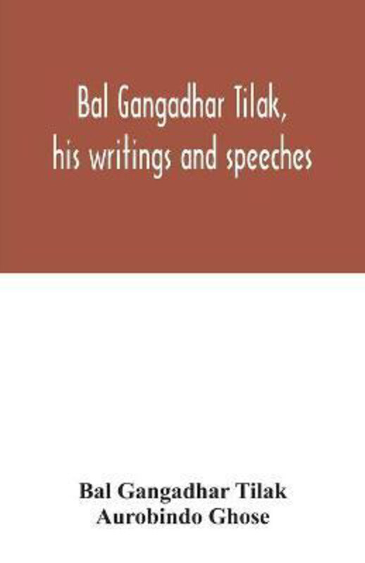 

Bal Gangadhar Tilak, his writings and speeches. Appreciation by Babu Aurobindo Ghose, Paperback Book, By: Bal Gangadhar Tilak