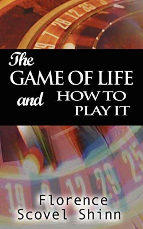 

The Game Of Life And How To Play It By Scovel Shinn, Florence Paperback
