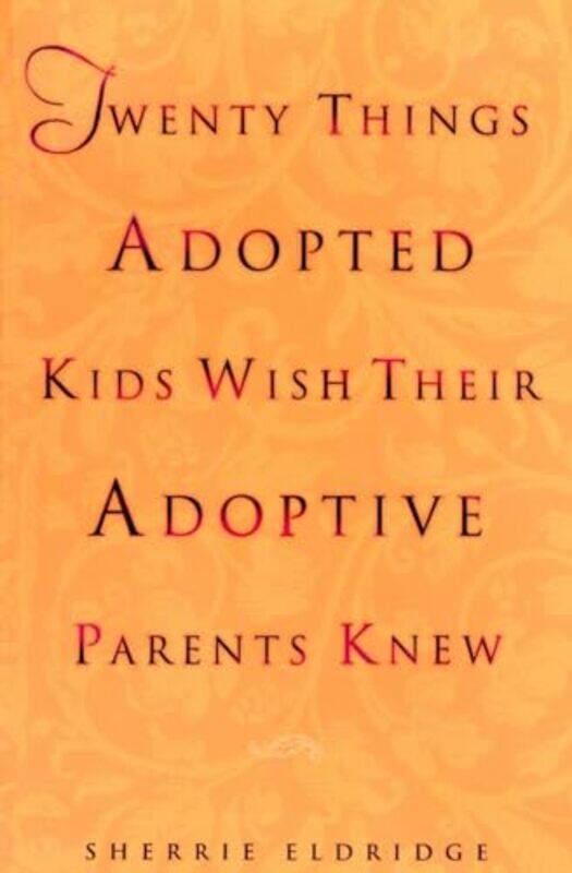 

Twenty Things Adopted Kids Wish Their Adoptive Parents Knew by Sherrie Eldridge-Paperback