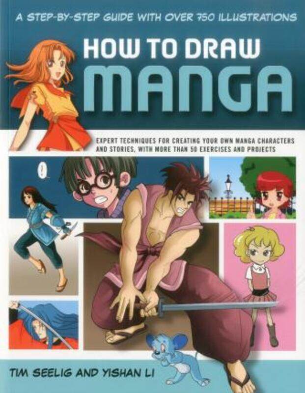 

How to Draw Manga: A Step-by-step Guide with Over 750 Illustrations,Paperback,ByTim Seelig