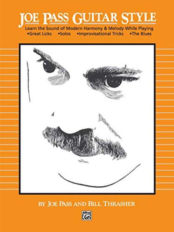 

Joe Pass Guitar Style Learn The Sound Of Modern Harmony & Melody by Pass, Joe Paperback