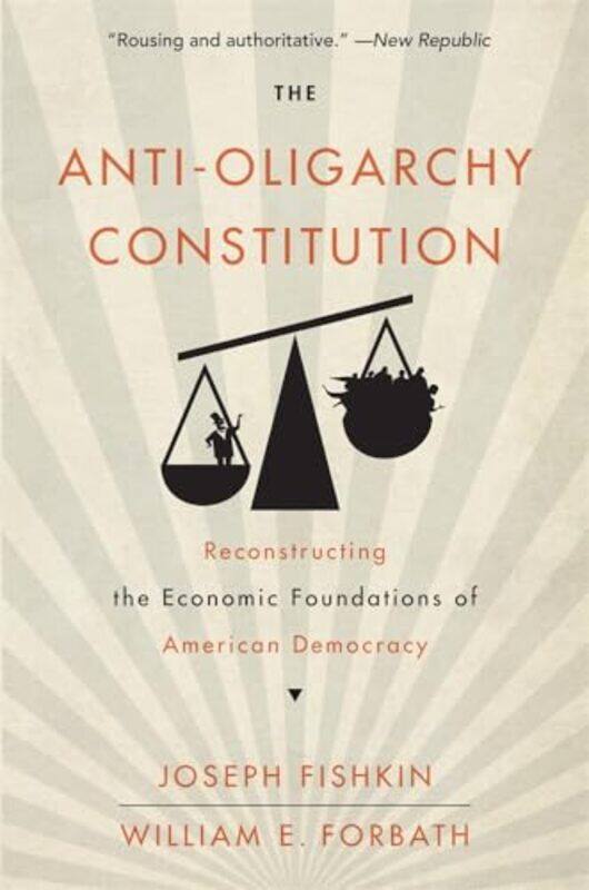 

The AntiOligarchy Constitution by Joseph FishkinWilliam E Forbath-Paperback