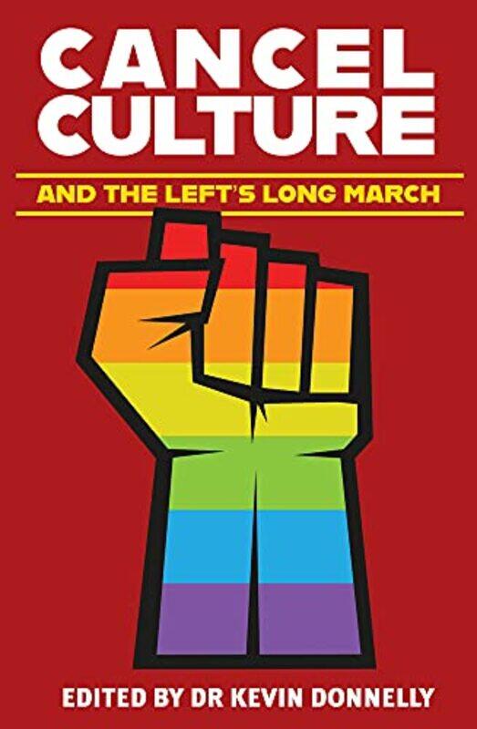 

Cancel Culture and the Lefts Long March by Kevin Donnelly-Paperback