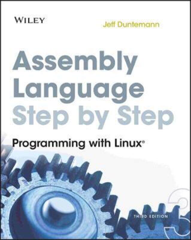 

Assembly Language Step-by-Step: Programming with Linux,Paperback,ByDuntemann, Jeff