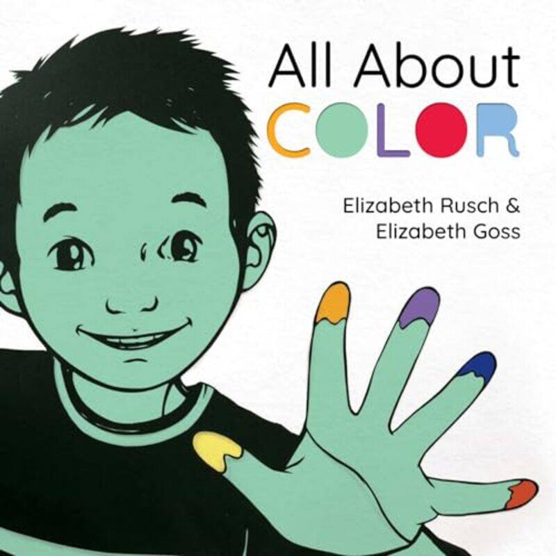 

All About Color by Elizabeth RuschElizabeth Goss-Hardcover