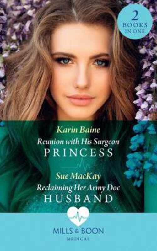 

Reunion With His Surgeon Princess / Reclaiming Her Army Doc Husband: Reunion with His Surgeon Princess / Reclaiming Her Army DOC Husband, Paperback Bo
