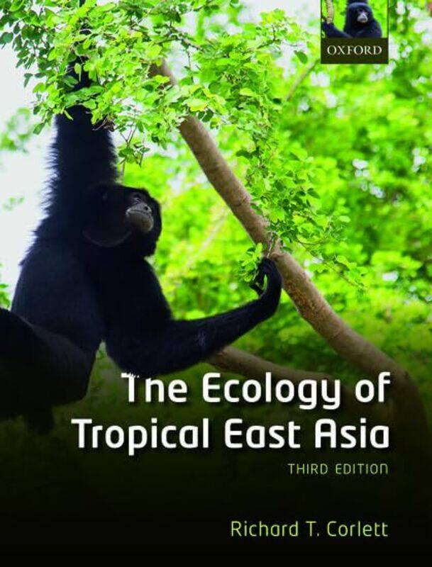 

The Ecology of Tropical East Asia by Richard T Professor, Professor, Center for Integrative Conservation, Xishuangbanna Tropical Botanical Garden, Chi