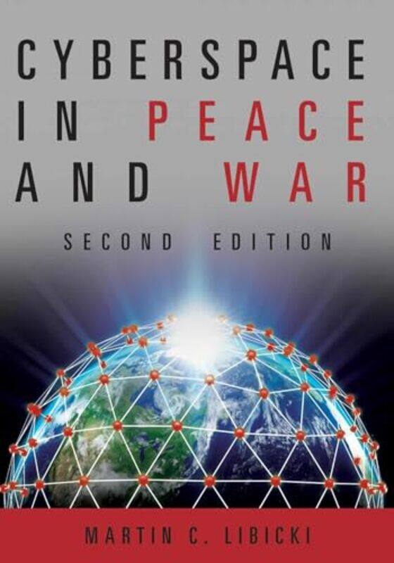 

Cyberspace in Peace and War by Martin Libicki-Hardcover